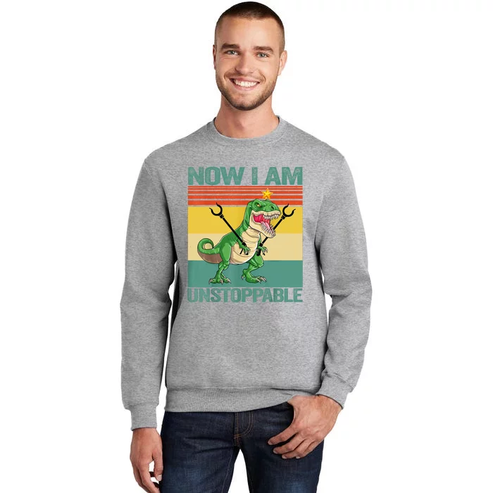 Now I Am Unstoppable TRex Funny Dinosaur Retro Vintage Tall Sweatshirt