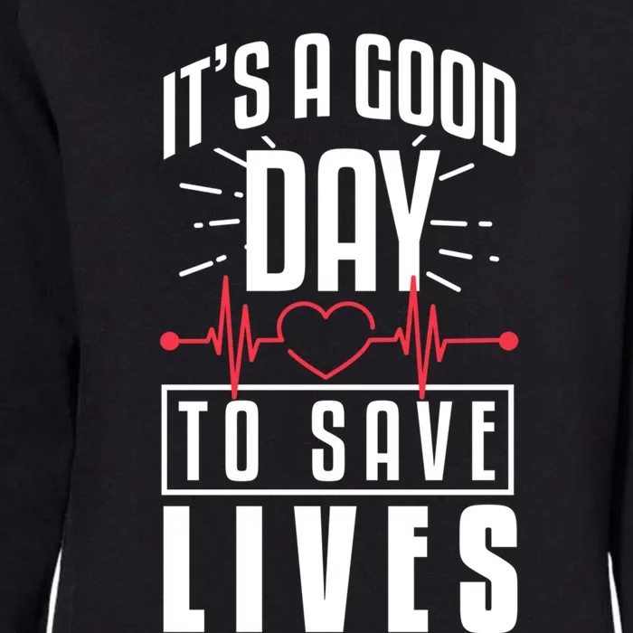 Nurse It’s A Good Day To Save Lives Nursing School Meaningful Gift Womens California Wash Sweatshirt