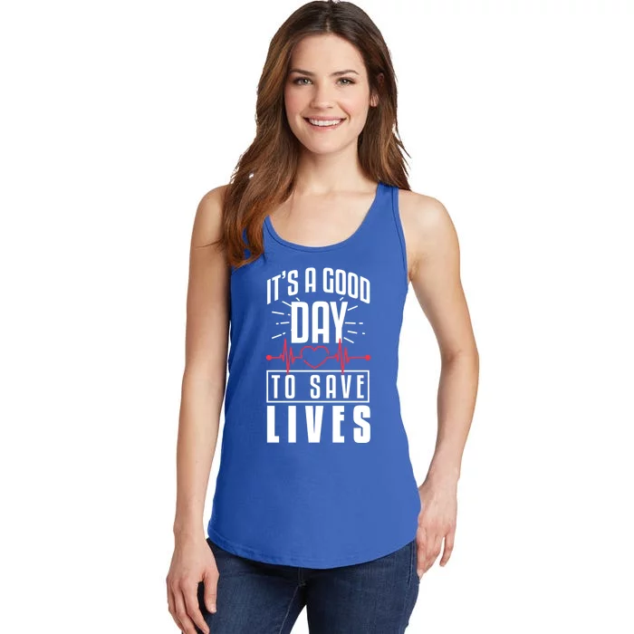 Nurse It’s A Good Day To Save Lives Nursing School Meaningful Gift Ladies Essential Tank