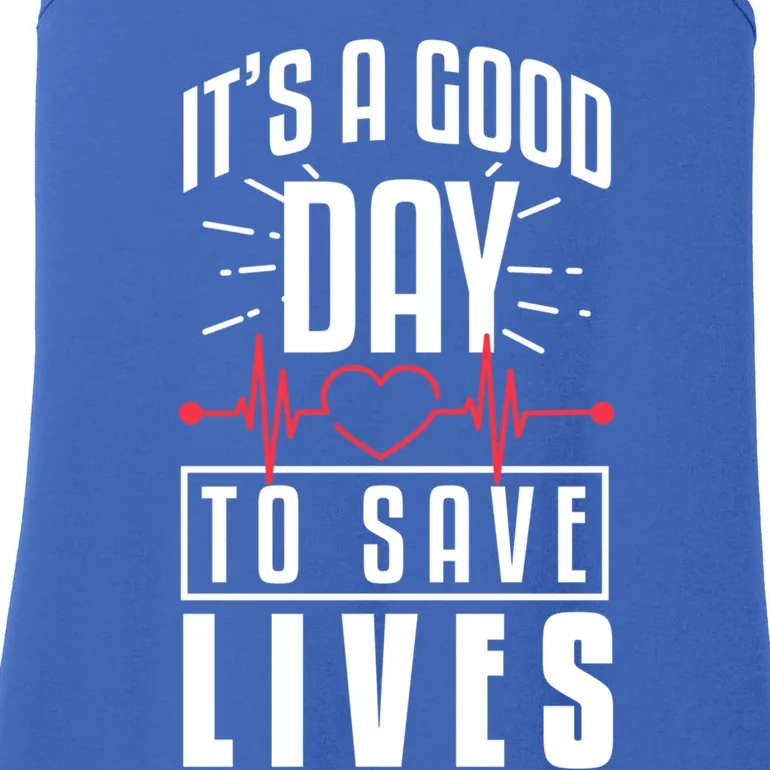 Nurse It’s A Good Day To Save Lives Nursing School Meaningful Gift Ladies Essential Tank