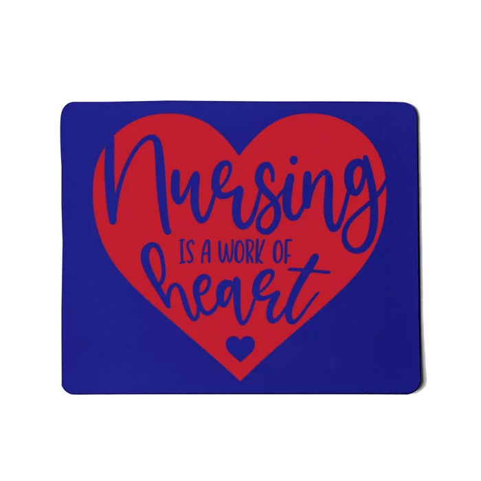 Nursing Is A Work Of Heart Nurse Gift Mousepad