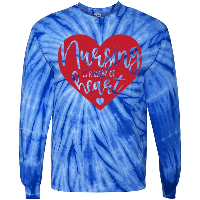 Nursing Is A Work Of Heart Nurse Gift Tie-Dye Long Sleeve Shirt