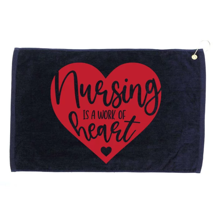 Nursing Is A Work Of Heart Nurse Gift Grommeted Golf Towel