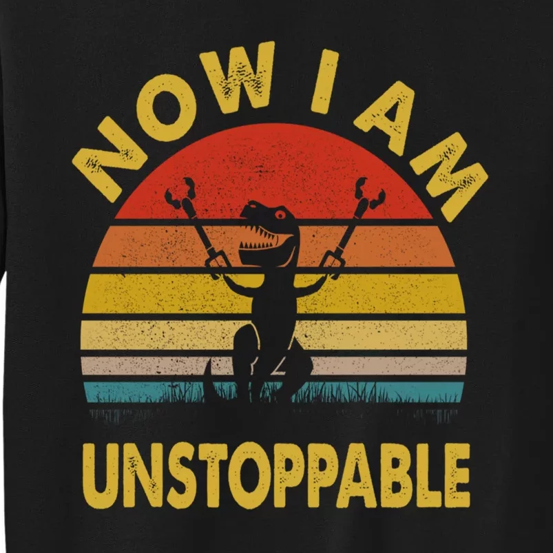 Now I Am Unstoppable Funny T.Rex Sweatshirt