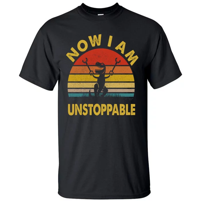 Now I Am Unstoppable Funny T.Rex Tall T-Shirt