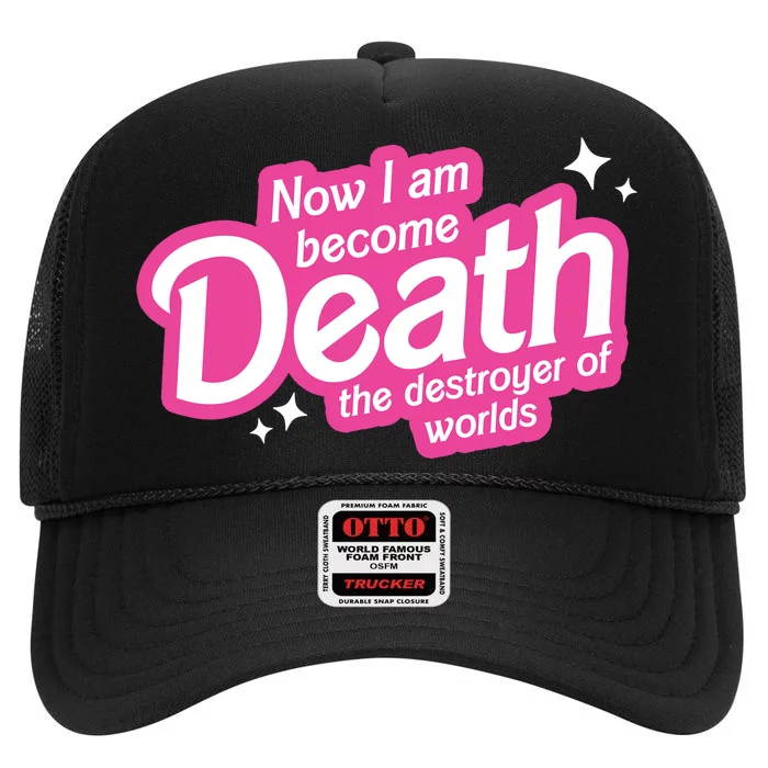 Now I Am Become Death The Destroyer Of Worlds High Crown Mesh Trucker Hat