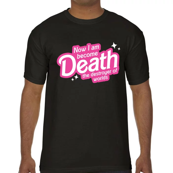 Now I Am Become Death The Destroyer Of Worlds Comfort Colors T-Shirt