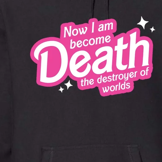 Now I Am Become Death The Destroyer Of Worlds Premium Hoodie