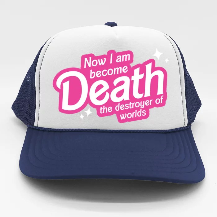 Now I Am Become Death The Destroyer Of Worlds Trucker Hat