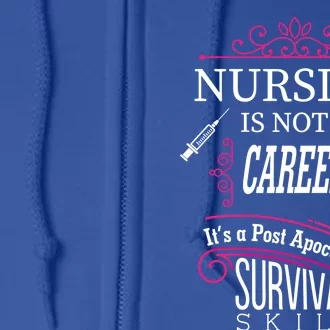 Nursing Is A Post Apocalyptic Survival Skill Funny Gift Full Zip Hoodie