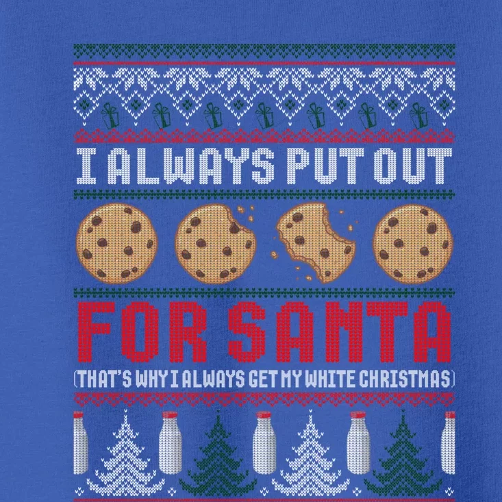 Naughty I Always Put Out For Santa Christmas Ugly Sweater Gift Toddler T-Shirt