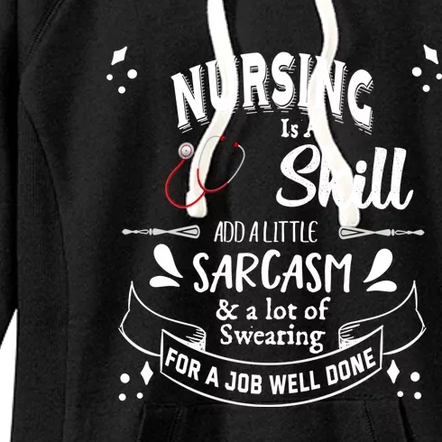 Nursing Is A Skill Career Occupation Gift Women's Fleece Hoodie