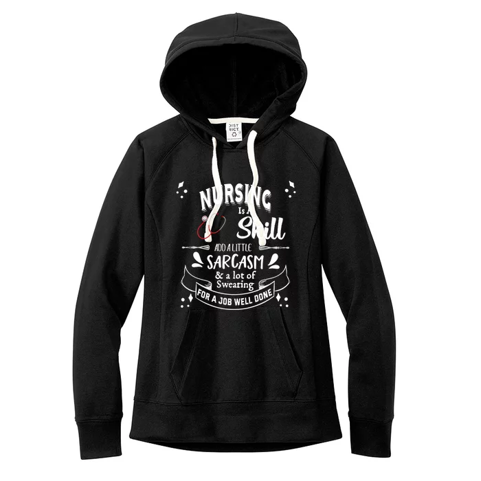 Nursing Is A Skill Career Occupation Gift Women's Fleece Hoodie