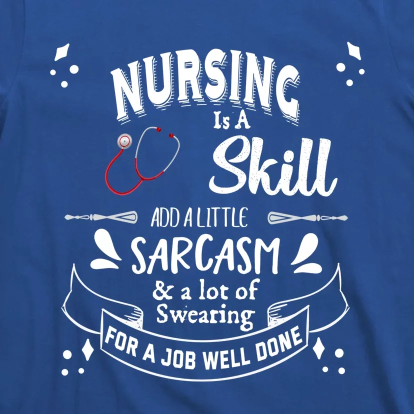 Nursing Is A Skill Career Occupation Gift T-Shirt