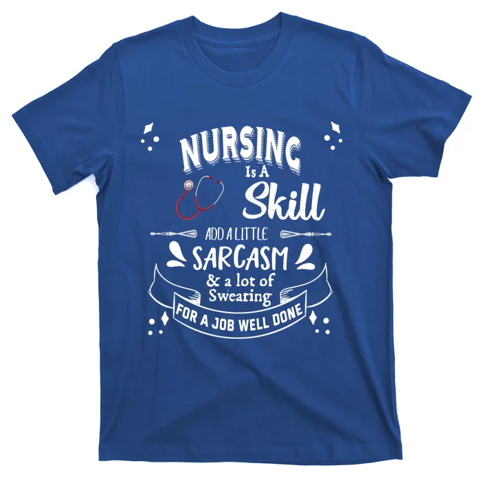 Nursing Is A Skill Career Occupation Gift T-Shirt