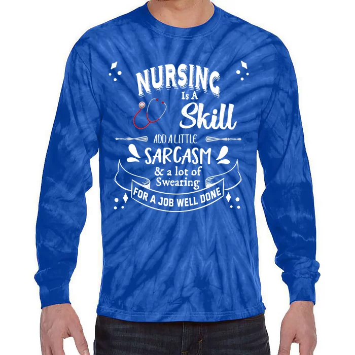 Nursing Is A Skill Career Occupation Gift Tie-Dye Long Sleeve Shirt