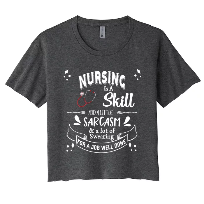 Nursing Is A Skill Career Occupation Gift Women's Crop Top Tee