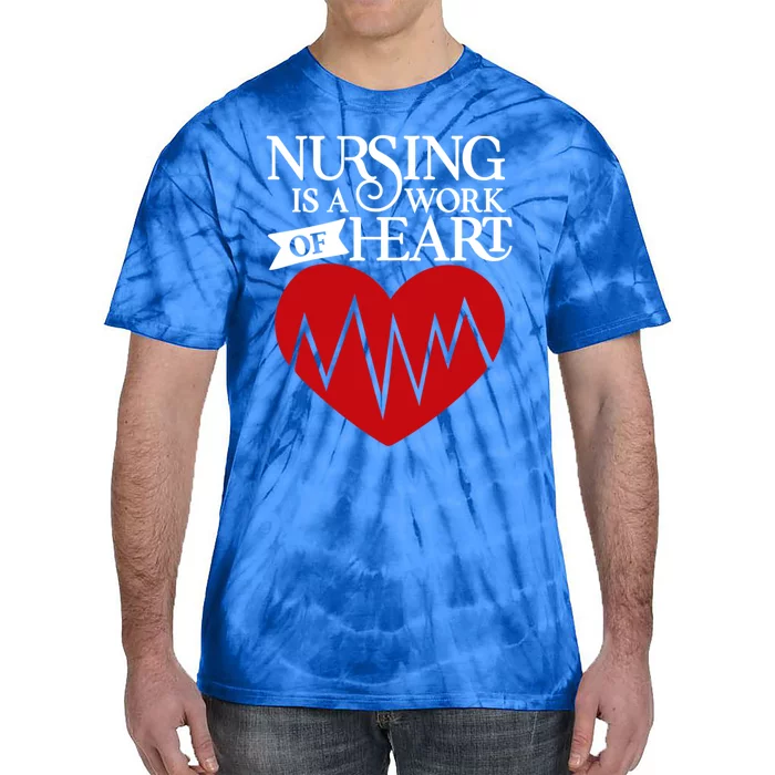 Nursing Is A Work Of Heart Job Profession Hospital Art Gift Tie-Dye T-Shirt