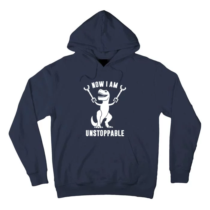 Now I Am Unstoppable Funny T Rex Tall Hoodie