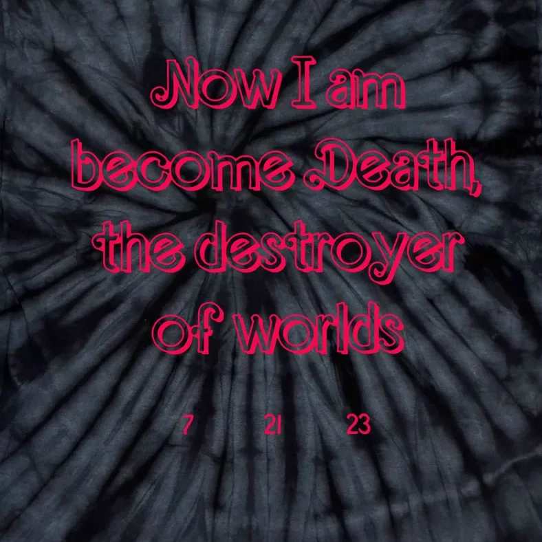 Now I Am Become Death Tie-Dye T-Shirt