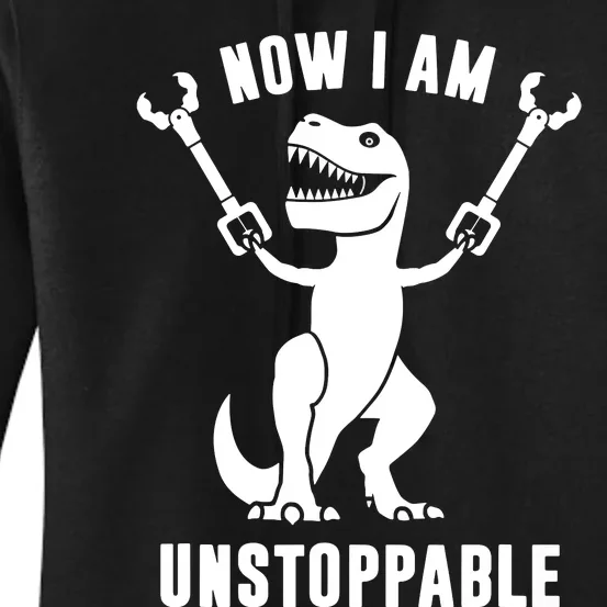 Now I Am Unstoppable Funny TRex Women's Pullover Hoodie