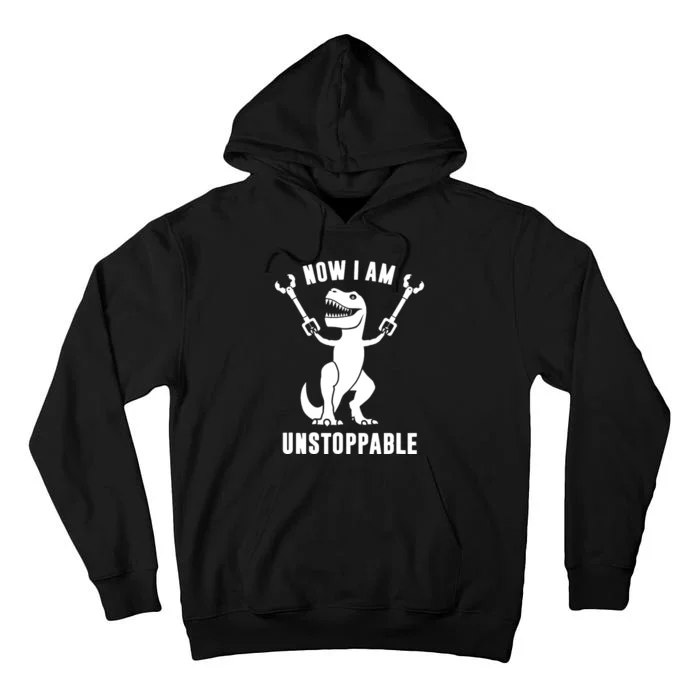 Now I Am Unstoppable Funny TRex Tall Hoodie