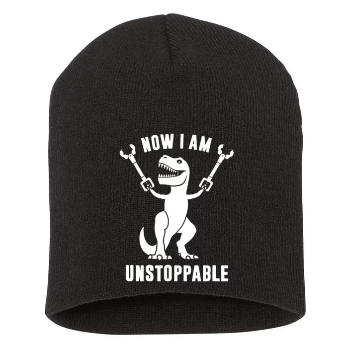 Now I Am Unstoppable Funny TRex Short Acrylic Beanie