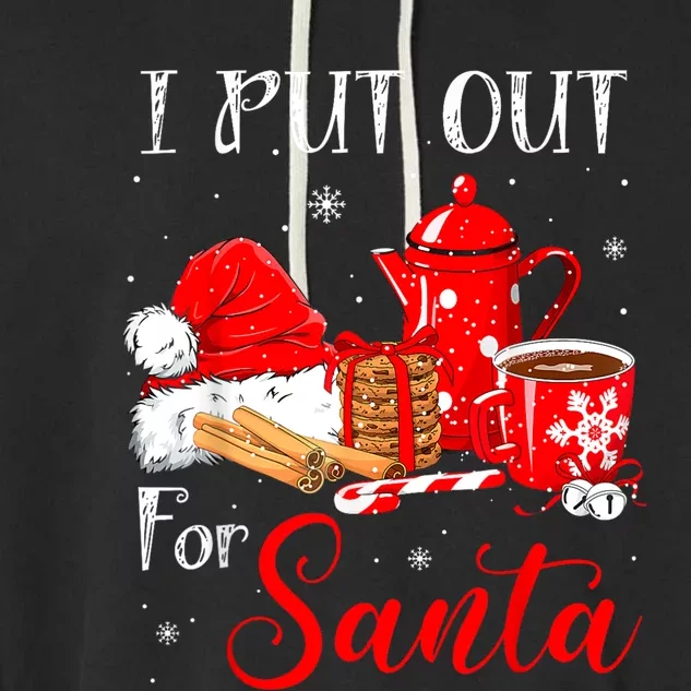 Naughty I Always Put Out For Santa Christmas Xmas Garment-Dyed Fleece Hoodie