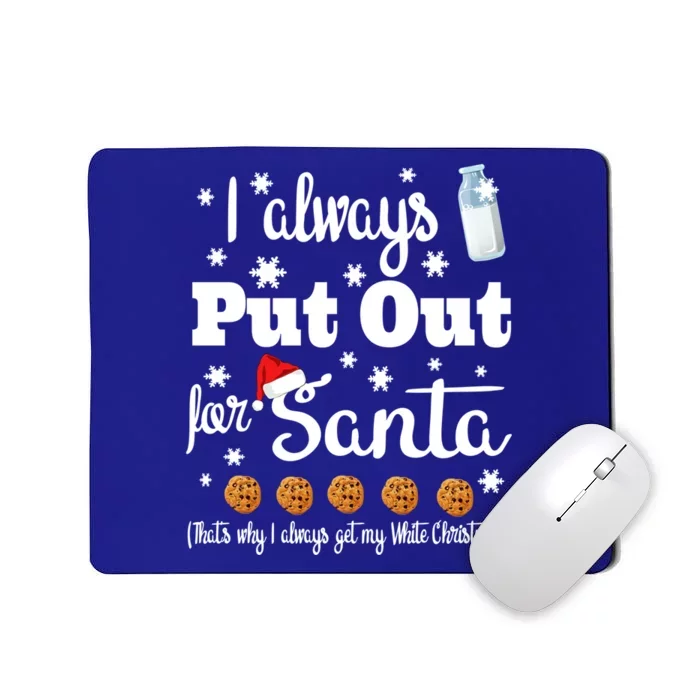 Naughty I Always Put Out For Santa Sweater Gift Great Gift Mousepad