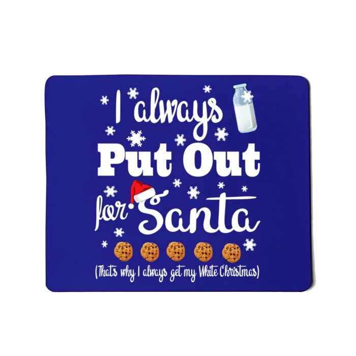 Naughty I Always Put Out For Santa Sweater Gift Great Gift Mousepad