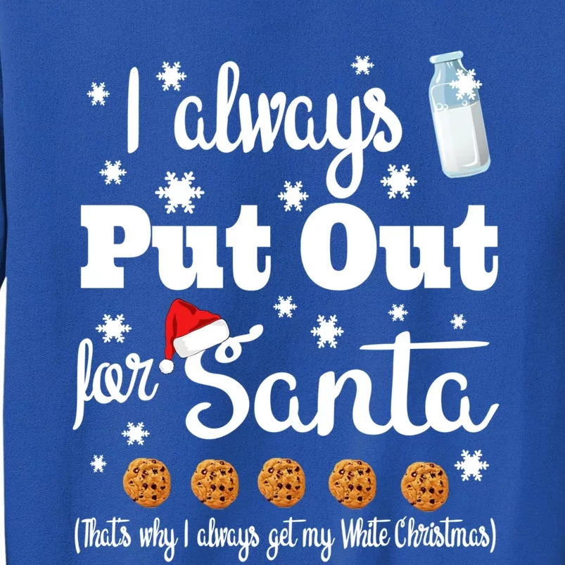 Naughty I Always Put Out For Santa Sweater Gift Great Gift Tall Sweatshirt