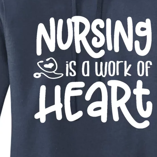 Nursing Is A Work Of Heart Gift For Nurses Great Gift Women's Pullover Hoodie