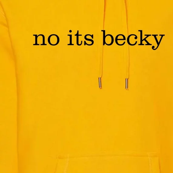 No Its Becky Premium Hoodie