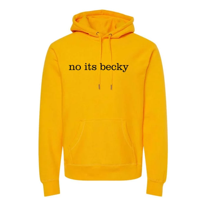 No Its Becky Premium Hoodie