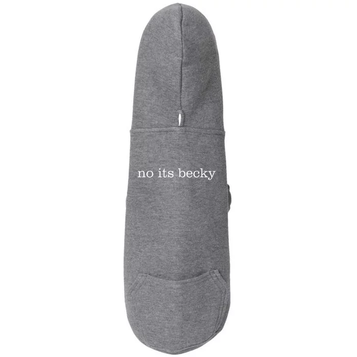 No Its Becky Doggie 3-End Fleece Hoodie