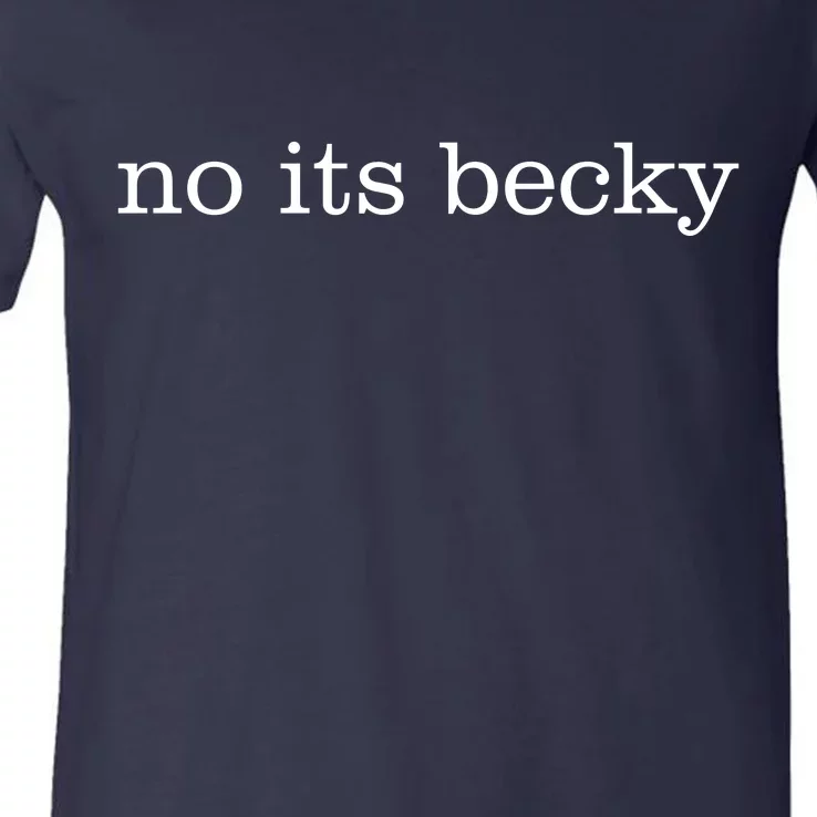 No Its Becky V-Neck T-Shirt