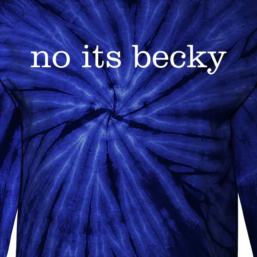 No Its Becky Tie-Dye Long Sleeve Shirt