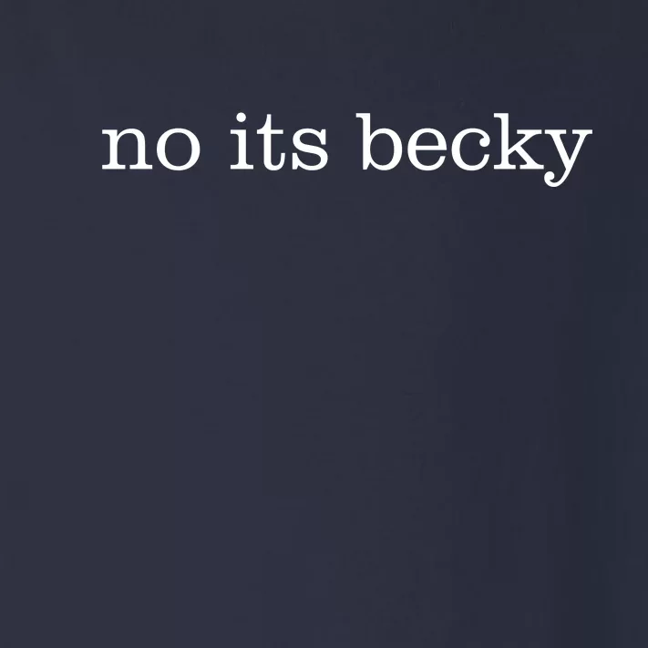 No Its Becky Toddler Long Sleeve Shirt