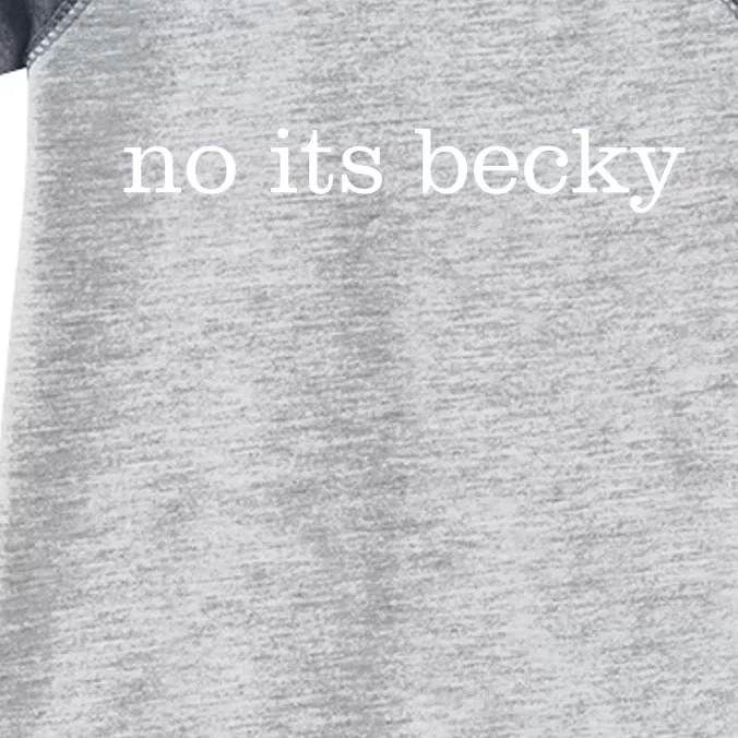 No Its Becky Infant Baby Jersey Bodysuit