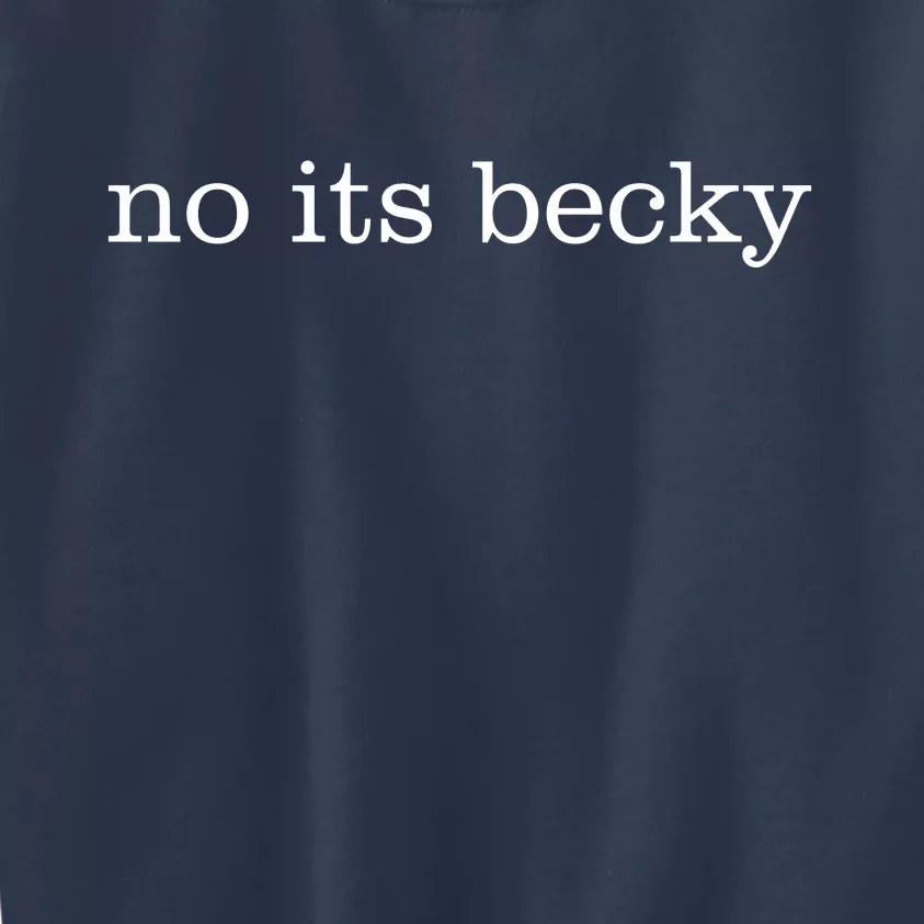 No Its Becky Kids Sweatshirt