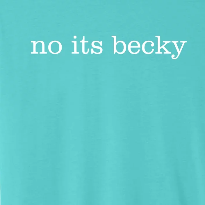 No Its Becky ChromaSoft Performance T-Shirt