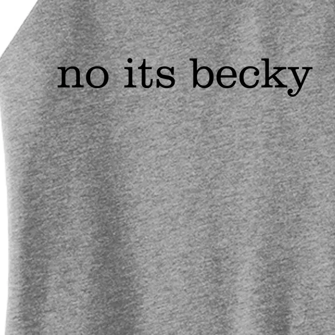 No Its Becky Women’s Perfect Tri Rocker Tank