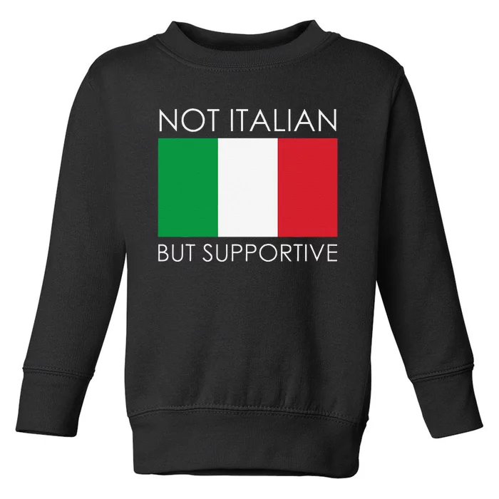 Not Italian But Supportive Toddler Sweatshirt