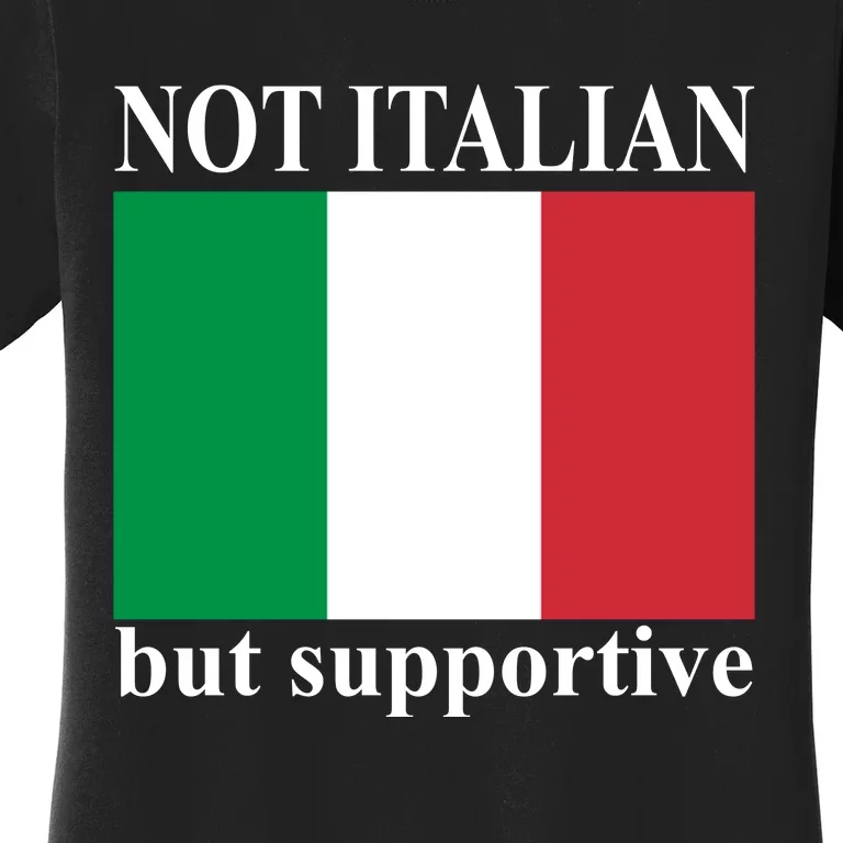 Not Italian But Supportive Women's T-Shirt