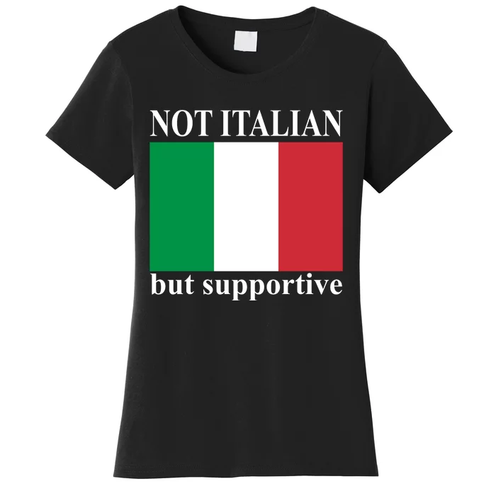 Not Italian But Supportive Women's T-Shirt