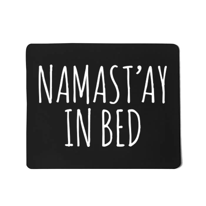 Namaste In Bed Mousepad