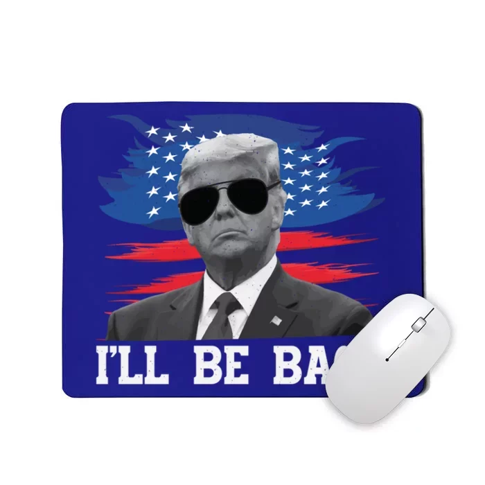 Nice Ill Be Back Trump Funny Gift 2024 Usa America Election Cool Gift Mousepad