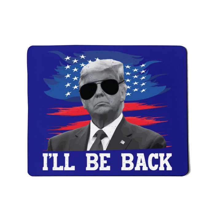 Nice Ill Be Back Trump Funny Gift 2024 Usa America Election Cool Gift Mousepad