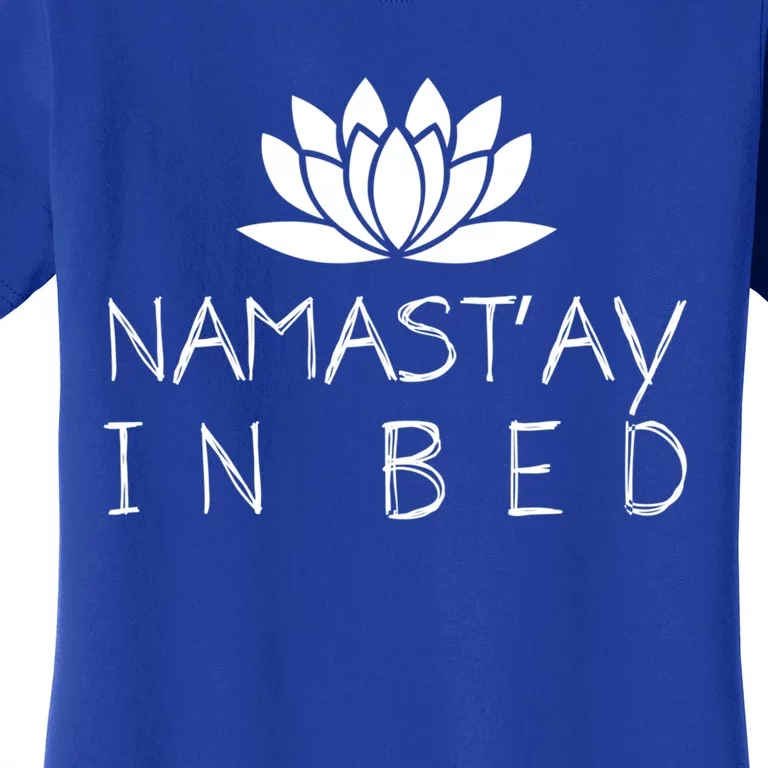 Namastay In Bed Funny Zen Yoga Buddhism Gift Women's T-Shirt