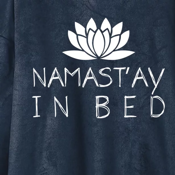 Namastay In Bed Funny Zen Yoga Buddhism Gift Hooded Wearable Blanket